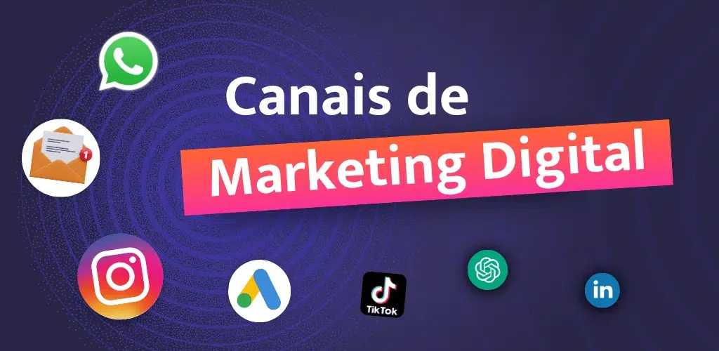 Canais de marketing digital: sintonize sua empresa no local certo!